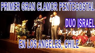 Video thumbnail of "Dúo Israel - 1 Clamor Pentecostal en los Angeles, Chile."