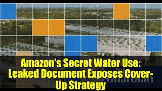 Amazon's Secret Water Use: Leaked Document Exposes Cover-Up Strategy