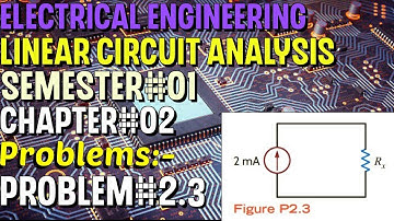 Linear Circuit Analysis | Chapter#02 | Problem#2.3 | Basic Engineering Circuit Analysis