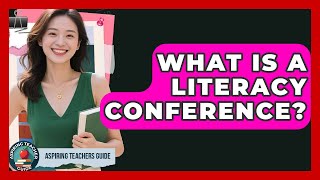 What Is A Literacy Conference? - Aspiring Teacher Guide