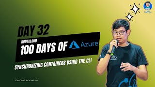 Day32: Synchronizing Containers Using the CLI (KodeKloud: Azure) #100daysofAzure #burmesetech