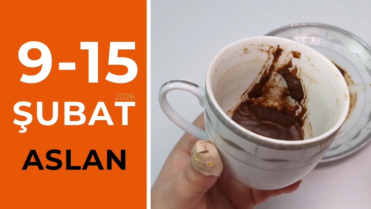 Aslan Burcu 9 - 15 Şubat 2026 Kahve Falı ( Haftalık Burç Yorumları )