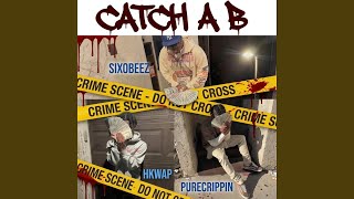 Catch a B (feat. PureCrippin & Six0Beez)