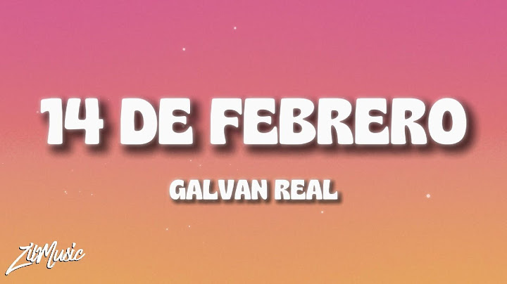 Galvan Real - 14 de Febrero (Letra)