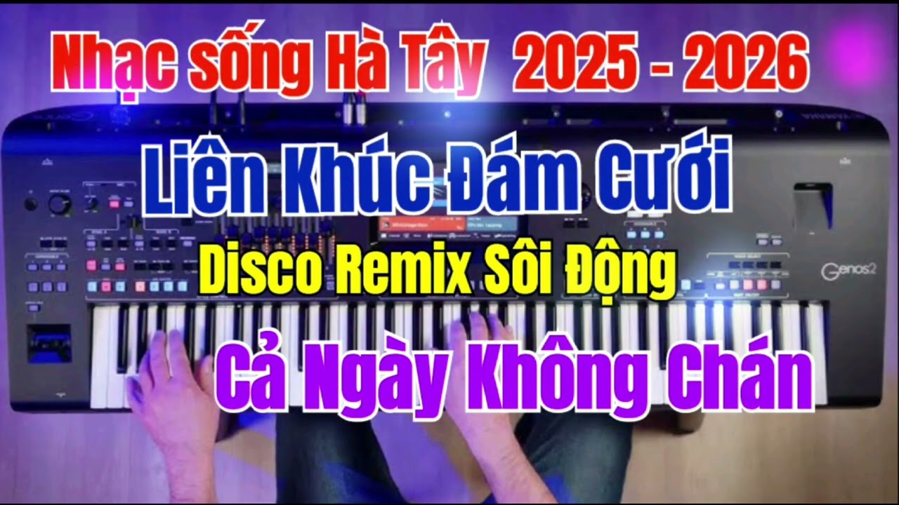 Nhạc sống Hà Tây 2026 | Nhạc sống Đám Cưới 2026 | LK Disco Remix Cực Hay Nghe Hoài Không Chán 