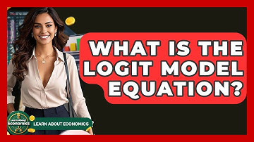 What Is The Logit Model Equation? - Learn About Economics