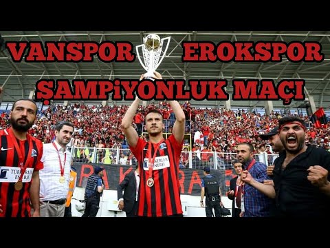 Vanspor - Erokspor Şampiyonluk Maçı