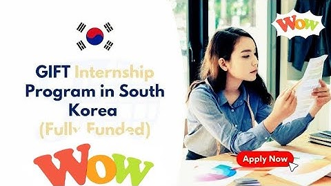 How To Apply For GIFT Internship In South Korea| Fully Funded| Internship In Korea| Easy Process|