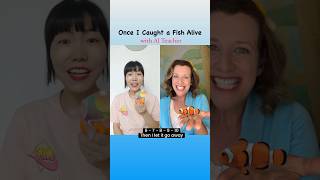 Once I Caught A Fish Alive