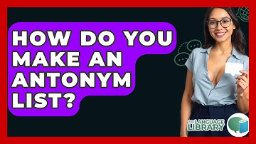 How Do You Make An Antonym List? - The Language Library