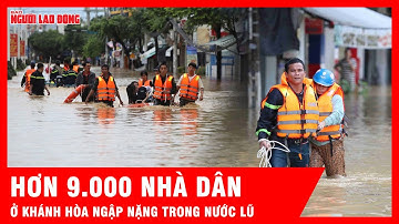 Nước lũ liên tục dâng cao, hơn 9.000 nhà dân ở Khánh Hòa ngập nặng | Tin tức