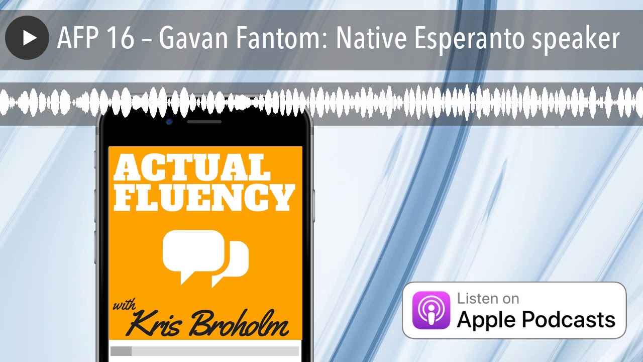 AFP 16 – Gavan Fantom: Native Esperanto speaker