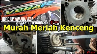 Yamaha Vega Bore Up Harian - Korek Harian Yamaha Vega