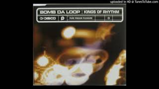 Kings Of Rhythm - Bomb Da Loop (Loop Da Loop's Hardstep House Mix)