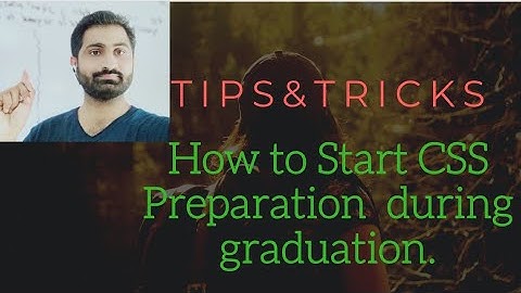 How to start CSS/PMS Pre-preperation During Graduation.