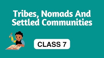 Class 7 Social Science - Tribes, Nomads and Settled Communities | Cbse Education |Talentina