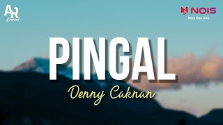 Pingal - Denny Caknan (LIRIK)