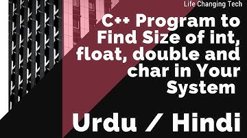 C++ Program to Find Size of int, float, double and char in Your System [Hindi][Urdu]
