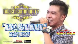 KADO PERKAWINAN GERRY MAHESA NEW PALLAPA LIVE KOJER COMMUNITY 2017KOREA JERUK GULUNG DEMAK