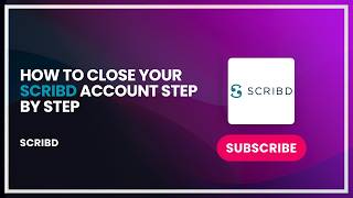 How to Close Your Scribd Account Step by Step