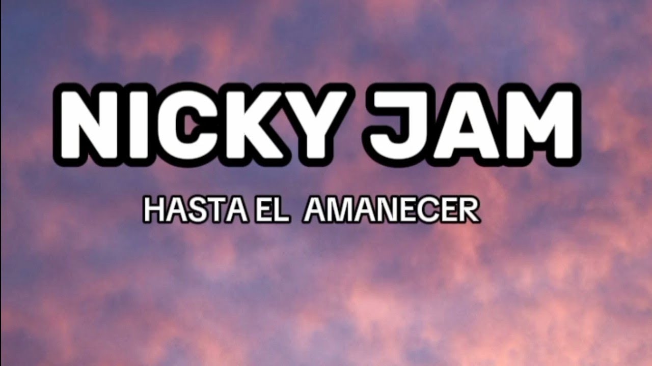 testi nicky jam hasta el amanecer
