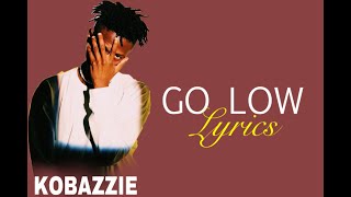 Kobazzie_-_Go Low_-_Lyrics Video 2022
