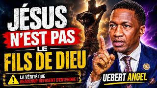 Jésus Christ n'est pas le Fils de Dieu | Uebert Angel