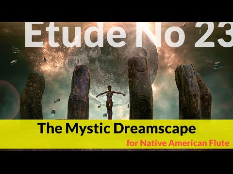 Native American Flute Etude No. 23 - The Mystic Dreamscape