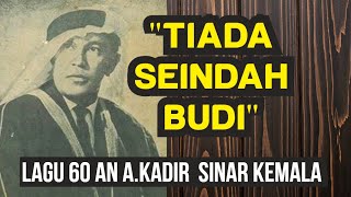 Syair Lagu Renungan dari A Kadir sinar Kemala || tiada seindah budi