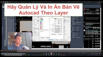 Hãy Quản Lý Và In Ấn Bản Vẽ Autocad Theo Layer #AutocadPhuongTk