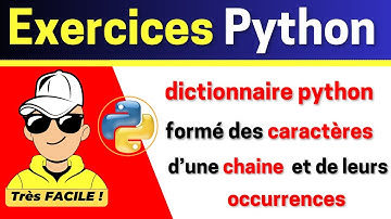 Exercice Python    dictionnaire python formé des caractères d’une chaine et de leurs occurrences