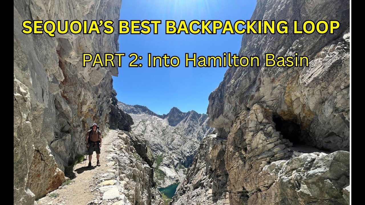 Is This the Best 4‑Night Backpacking Loop in Sequoia NP? Part 2 — High Sierra Trail + Hamilton Basin
