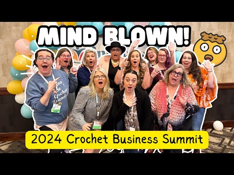 4 MIND-BLOWING STRATEGIES For Your CROCHET BUSINESS | Crochet Business Summit VLOG