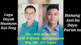 Lagu Dayak Maanyan Kal-Teng,, Hanang Atei ku Daya Purun nu,, Voc. Atot Setiawan
