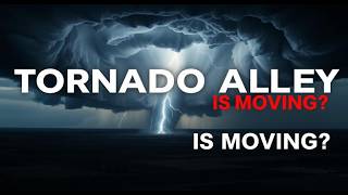 Why Tornado Alley Is Shifting: The Climate Mystery No One Talks About