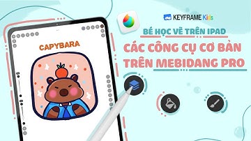 Bé học vẽ trên Ipad | Các công cụ cơ bản trên Medibang Paint Pro | Keyframe Kids