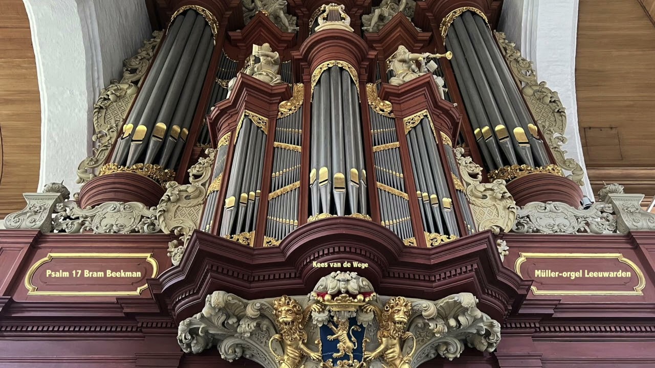 Psalm 17 | Bram Beekman | Müller-orgel Jacobijnerkerk Leeuwarden (Sweelinq) ~ Kees van de Wege