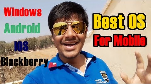 Best Operating System For Mobile Phones. (In Plain English)