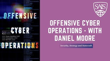 Offensive Cyber Operations - A Book Discussion with Daniel Moore