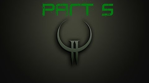 Quake II | Part 5 | THE REAL TANK JR