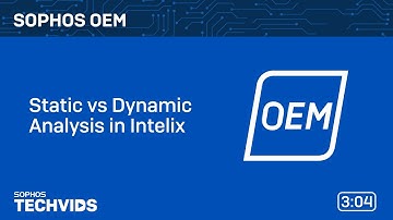 Sophos OEM: Static vs Dynamic Analysis in Intelix