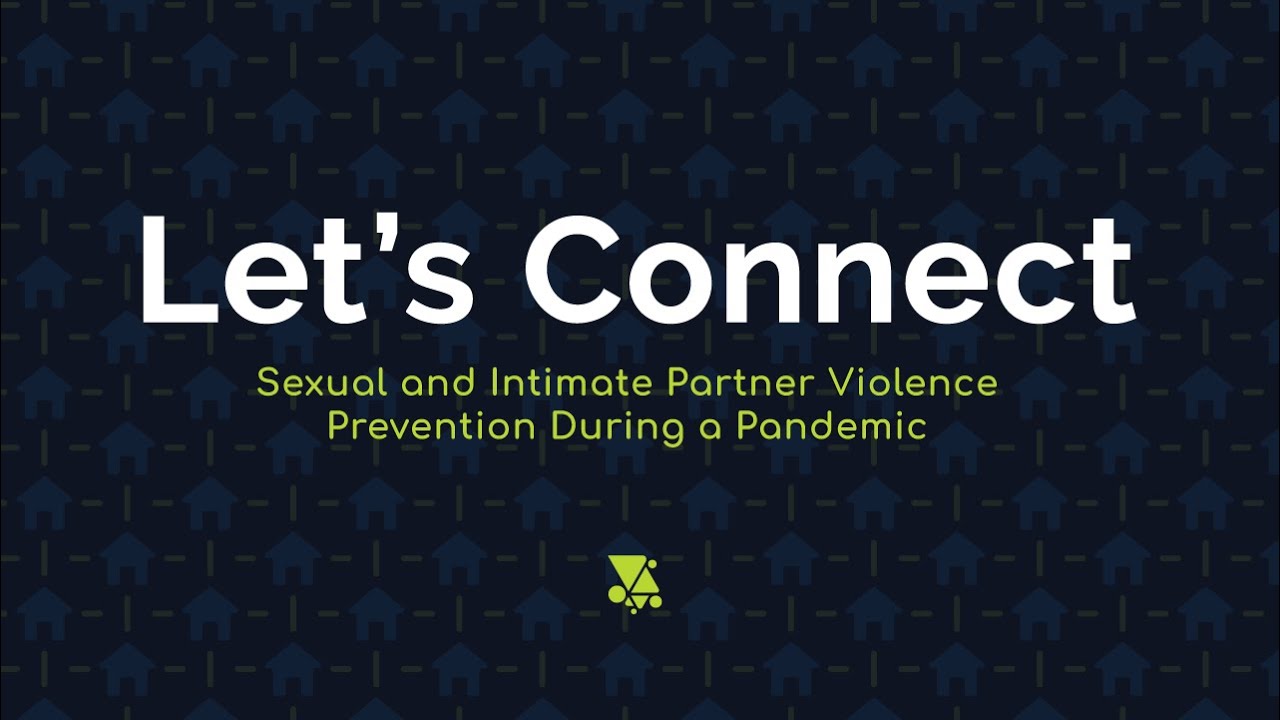 Let’s Connect: Sexual and Intimate Partner Violence Prevention During a Pandemic