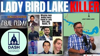 Lady Bird Lake Serial Killer | Special Guest Documenting Austin Jamie Hammonds | Feral Friday