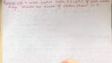 A certain particles carries 2.5 X 10^-16 C of static electric charge. Calculate number of electrons.