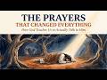 The Prayers That Changed Everything: How God Teaches Us to Actually Talk to Him