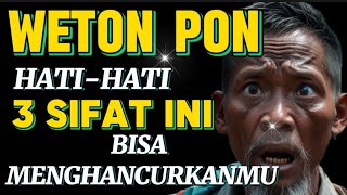 3 Sifat Berbahaya Yang Diam-Diam Bisa Menghancurkan Orang Weton Pon