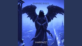 Empire Rises (Slowed) - Harpazz