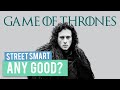 Is Game Of Thrones Actually Any Good? | StreetSmart