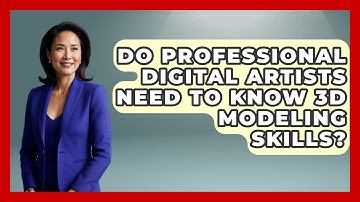 Do Professional Digital Artists Need to Know 3D Modeling Skills? | The Virtual Art Desk News
