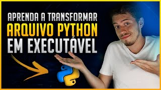 Como Transformar Arquivo Python em Executável  [Arquivo Executável]